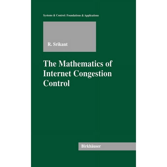 Systems & Control: Foundations & Applica The Mathematics of Internet Congestion Control, (Hardcover)