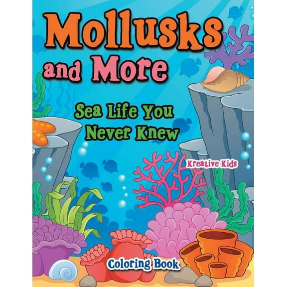 Mollusks and More: Sea Life You Never Knew Coloring Book (Paperback)