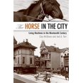 thumbnail image 1 of Pre-Owned The Horse in the City: Living Machines in the Nineteenth Century (Paperback) 142140043X 9781421400433, 1 of 1