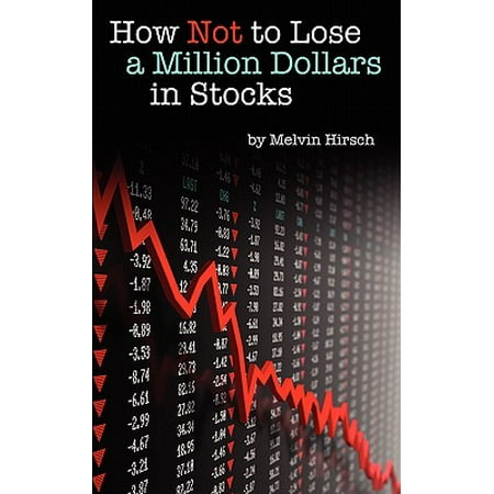 How Not to Lose a Million Dollars in Stocks -
