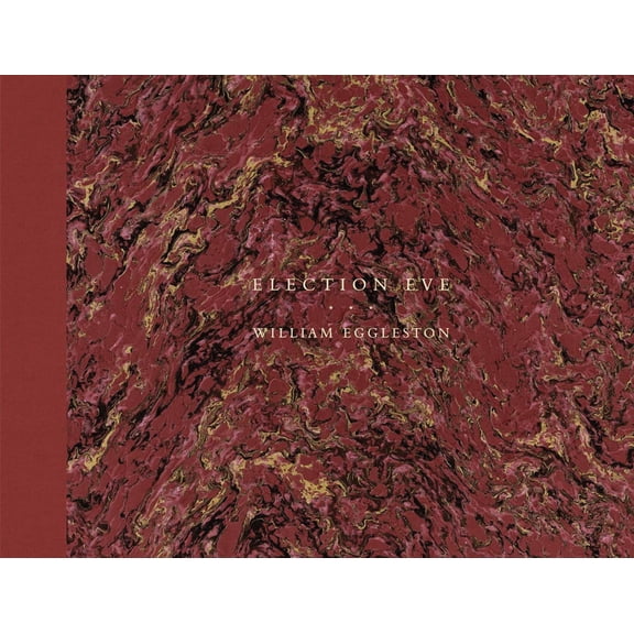 William Eggleston: Election Eve, (Hardcover)