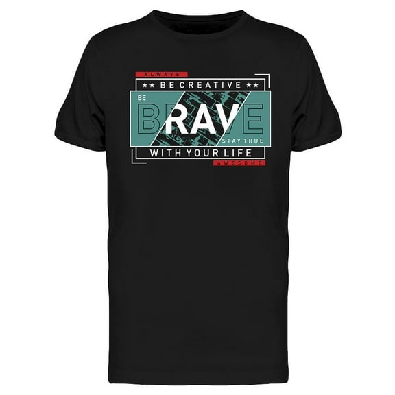 Be Brave Be Creative T-Shirt Men -Image by Shutterstock, Male 3X-Large