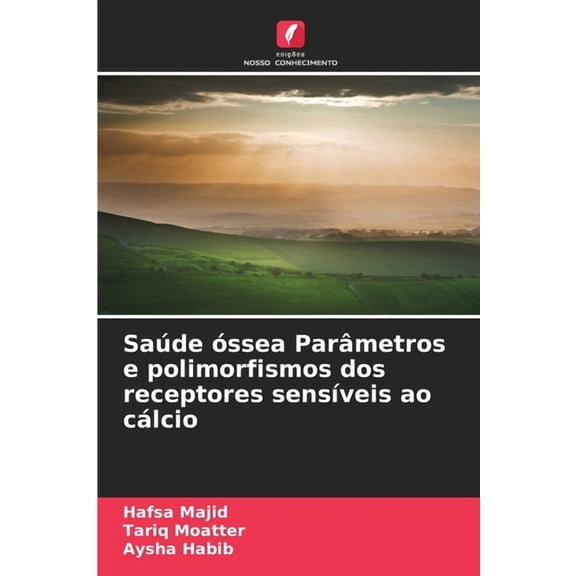 Saúde óssea Parâmetros e polimorfismos dos receptores sensÃveis ao cálcio, (Paperback)