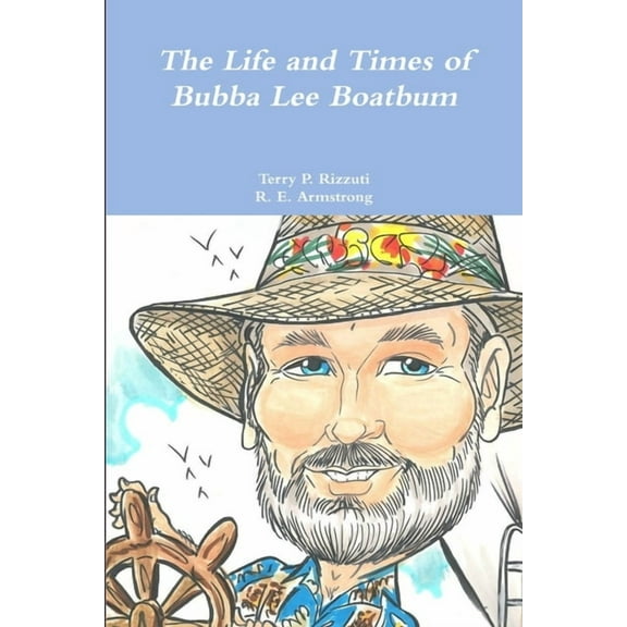 The Life and Times of Bubba Lee Boatbum, (Paperback)