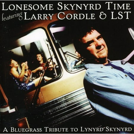 Larry Cordle - Lynyrd Skynyrd: Lonesome Skynyrd Time Featuring Larry ...