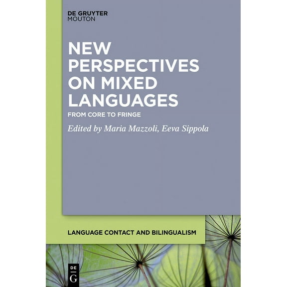 Language Contact and Bilingualism [Lcb] New Perspectives on Mixed Languages: From Core to Fringe, Book 18, (Hardcover)