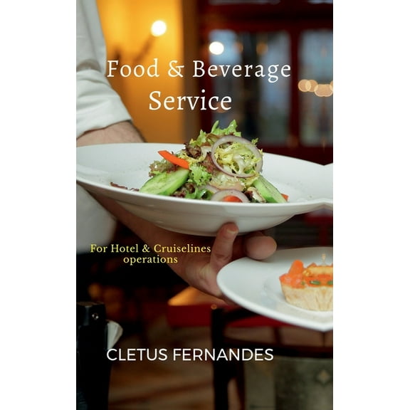 Food & Beverage service for students of Hospitality: For Hotel and Cruise line operations, (Hardcover)