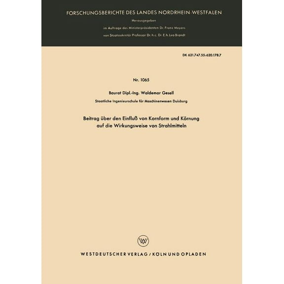 Forschungsberichte Des Landes Nordrhein- Beitrag Über Den Einfluß Von Kornform Und Körnung Auf Die Wirkungsweise Von Strahlmitteln, Book 1065, (Paperback)