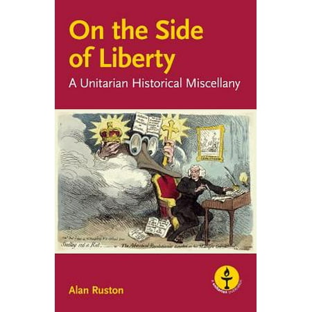 On The Side Of Liberty A Unitarian Historical Miscellany - 