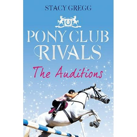 The Auditions (Pony Club Rivals, Book 1) (The Best Auditions On X Factor)