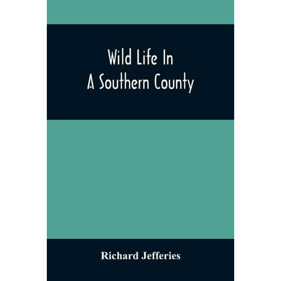 Wild Life In A Southern County, (Paperback)