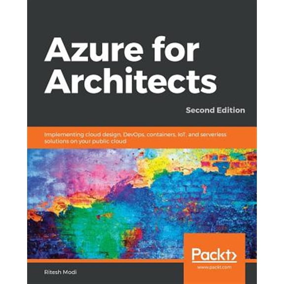 Pre-Owned Azure for Architects - Second Edition: Implementing cloud design, DevOps, containers, IoT, and serverless solutions on your public cloud (Paperback)