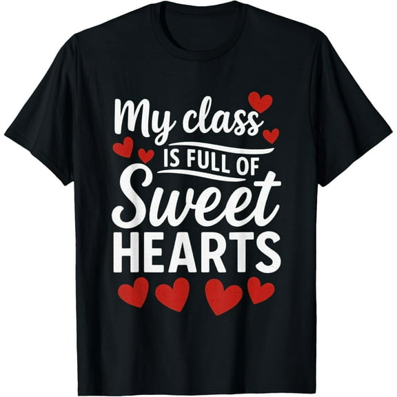 My Class is Full of Sweethearts Teacher Valentines Day Womens T-Shirt