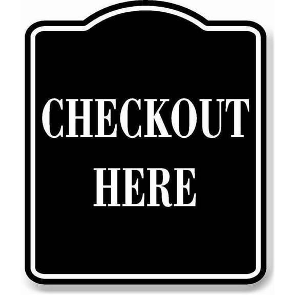 Checkout Here BLACK Aluminum Composite Sign