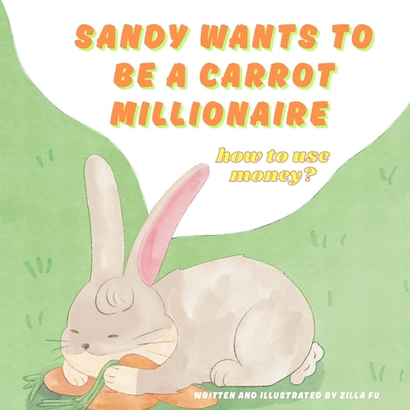 Sandy wants to be a carrot millionaire how to use money?, (Paperback)
