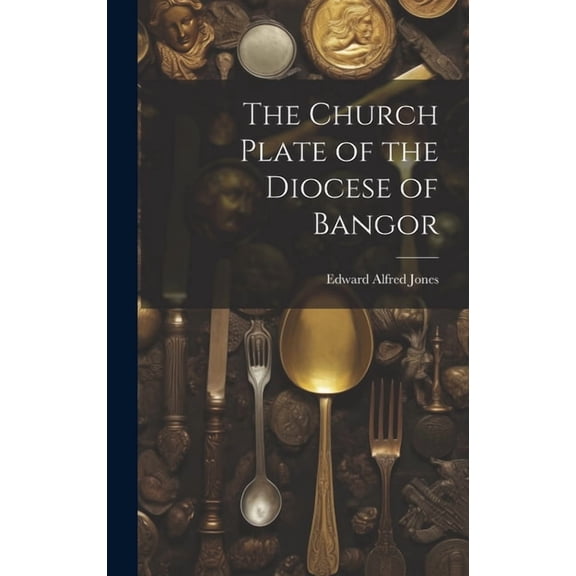 The Church Plate of the Diocese of Bangor (Hardcover)