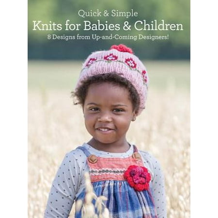 Toddler Designers - Quick & Simple Knits for Babies and Children : 8 Designs from Up-And-Coming Designers!