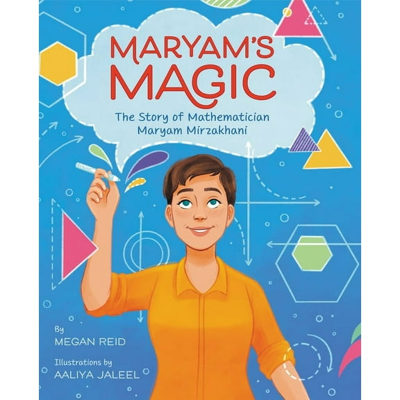 Maryam's Magic: The Story of Mathematician Maryam Mirzakhani, (Hardcover)