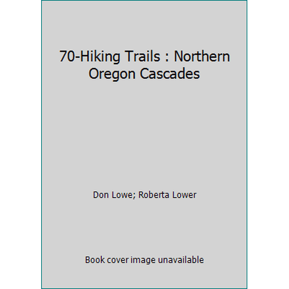 Pre-Owned 70-Hiking Trails : Northern Oregon Cascades (Paperback) 0911518290 9780911518290