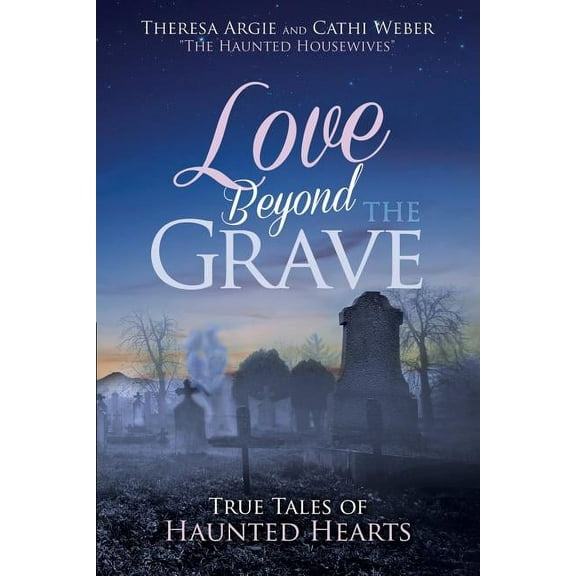 Love Beyond the Grave: True Tales of Haunted Hearts (Paperback)