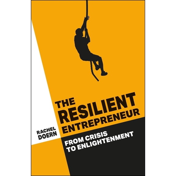 The Resilient Entrepreneur: From Crisis to Enlightenment, (Hardcover)