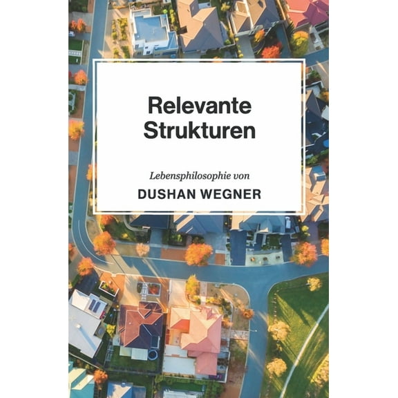Relevante Strukturen (Paperback) by Dushan Wegner
