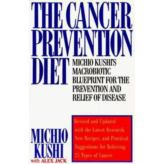 Pre-Owned The Cancer Prevention Diet: Michio Kushi's Macrobiotic Blueprint for the Prevention and Relief of Disease (Paperback) 0312112459 9780312112455