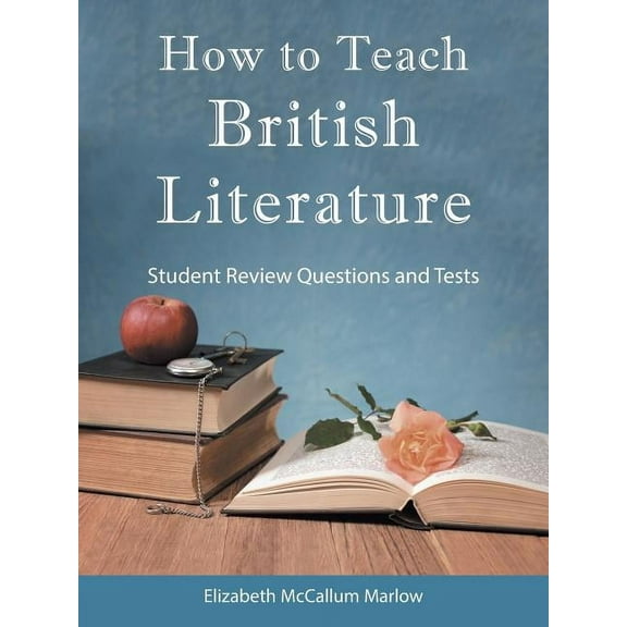 How to Teach British Literature: Student Review Questions and Tests, (Paperback)