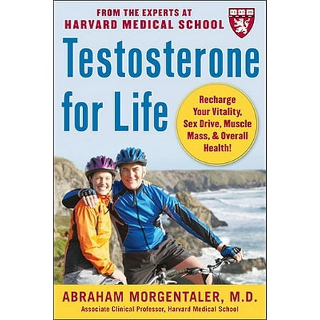 Testosterone for Life: Recharge Your Vitality, Sex Drive, Muscle Mass, and Overall