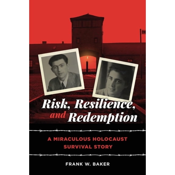 Risk, Resilience, and Redemption: A Miraculous Holocaust Survival Story, (Paperback)