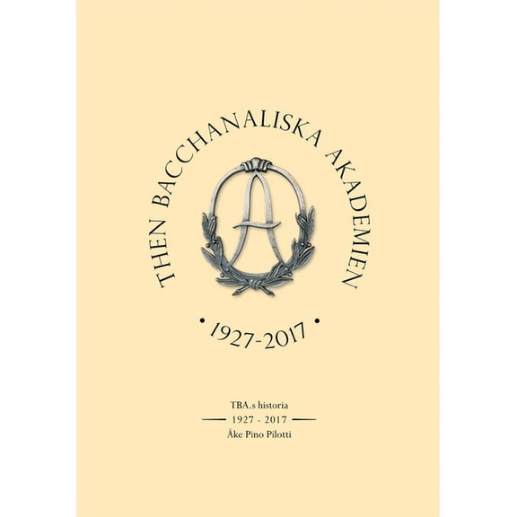 Then Bacchanaliska Akademien 1927-2017: TBA: s Historia, (Paperback)