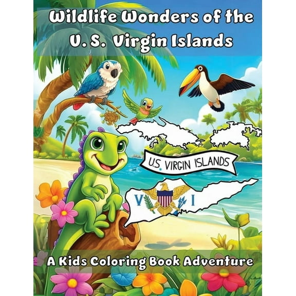 Wildlife Wonders of the U.S. Virgin Islands: A Kids Coloring Book Adventure, (Paperback)