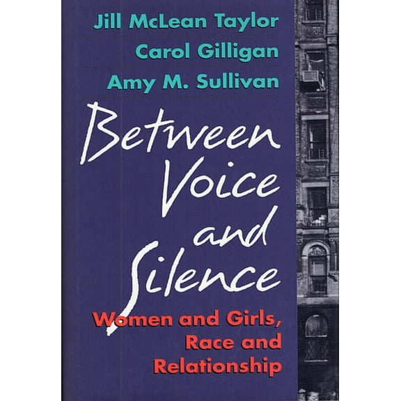 Between Voice and Silence: Women and Girls, Race and Relationships (Paperback)