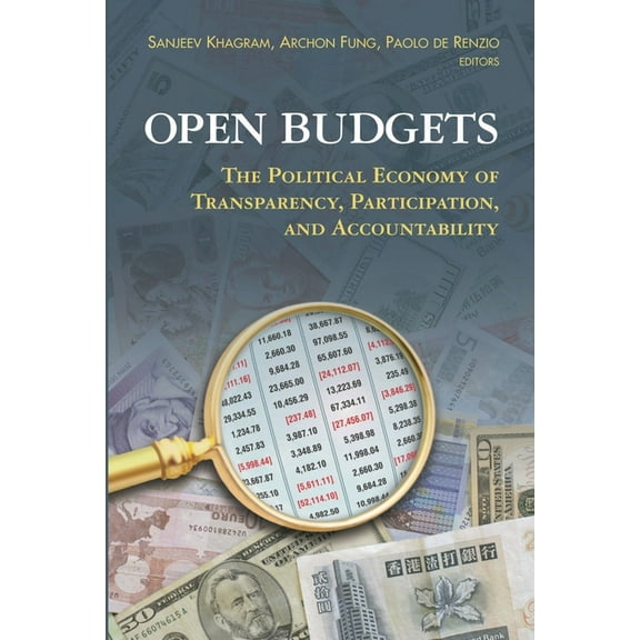 Open Budgets: The Political Economy of Transparency, Participation, and Accountability, (Paperback)