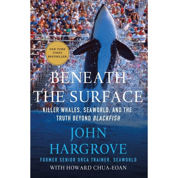 BENEATH THE SURFACE: KILLER WHALES, SEAWORLD, AND