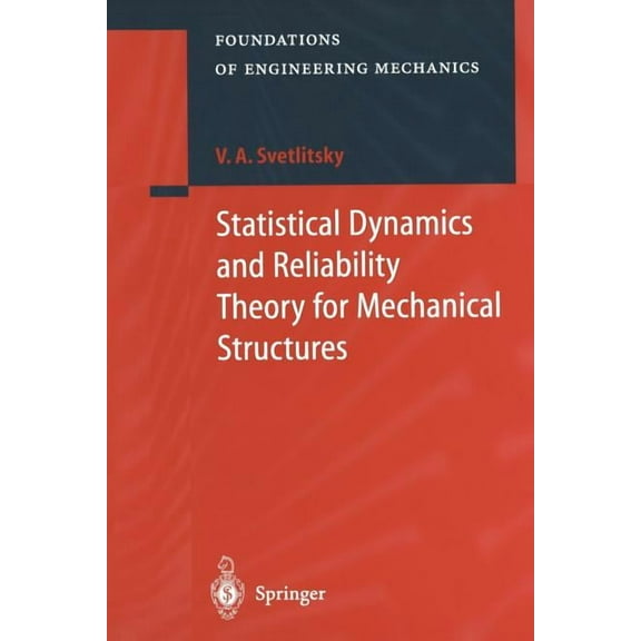 Foundations of Engineering Mechanics Statistical Dynamics and Reliability Theory for Mechanical Structures, (Paperback)