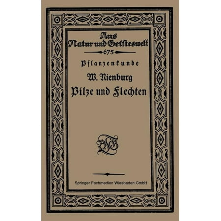 Aus Natur Und Geisteswelt Pflanzenkunde Pilze Und Flechten Book 675 (Paperback)