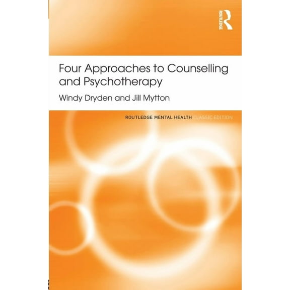 Routledge Mental Health Classic Editions Four Approaches to Counselling and Psychotherapy, (Paperback)