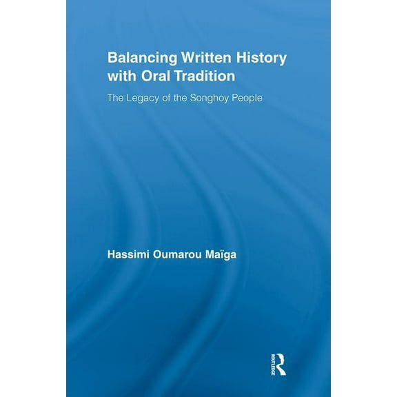 African Studies Balancing Written History with Oral Tradition: The Legacy of the Songhoy People, (Paperback)