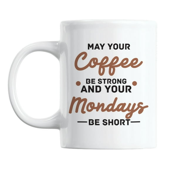 May Your Coffee Be Strong Quotes White Ceramic Coffee & Tea Mug (11oz)