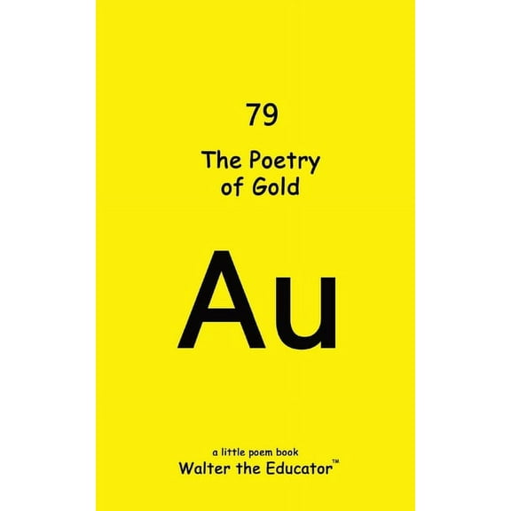 Chemical Element Poetry Book The Poetry of Gold, (Paperback)