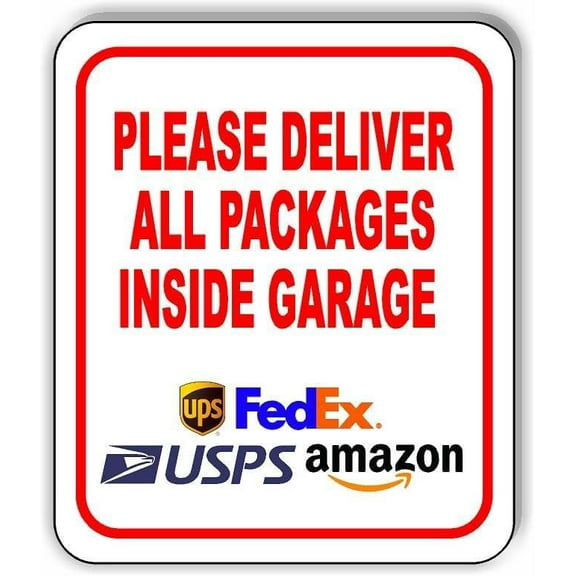 Please Deliver All Packages Inside Garage Aluminum Composite Sign 15''x18''