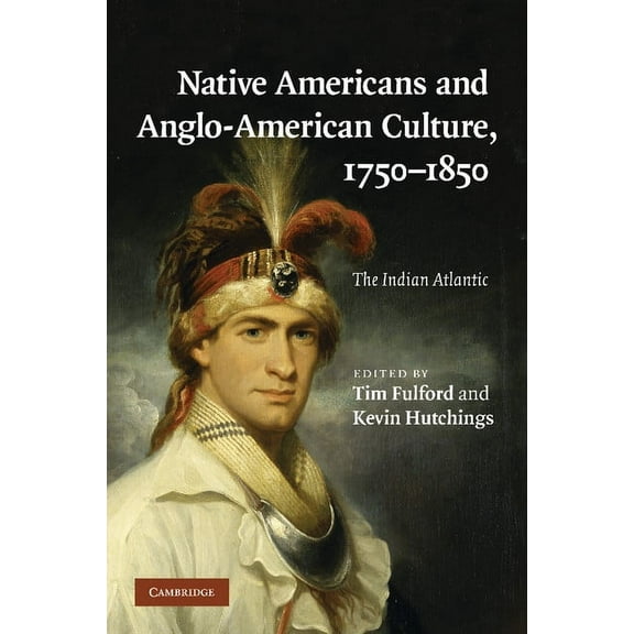 Native Americans and Anglo-American Culture, 1750-1850, (Paperback)