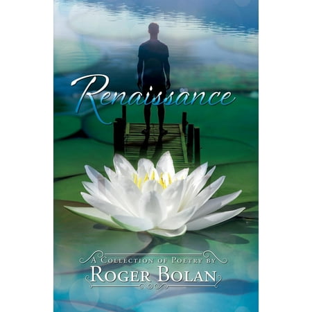 Renaissance : A Collection of Poetry by Roger