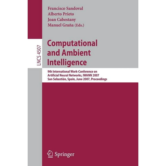Computational and Ambient Intelligence: 9th International Work-Conference on Artificial Neural Networks, Iwann 2007, San, (Paperback)