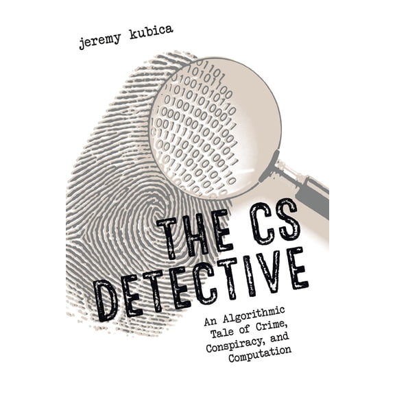 Pre-Owned The CS Detective: An Algorithmic Tale of Crime, Conspiracy, and Computation (Paperback) 1593277490 9781593277499