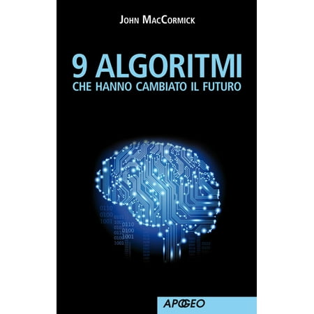 9 algoritmi che hanno cambiato il futuro - eBook