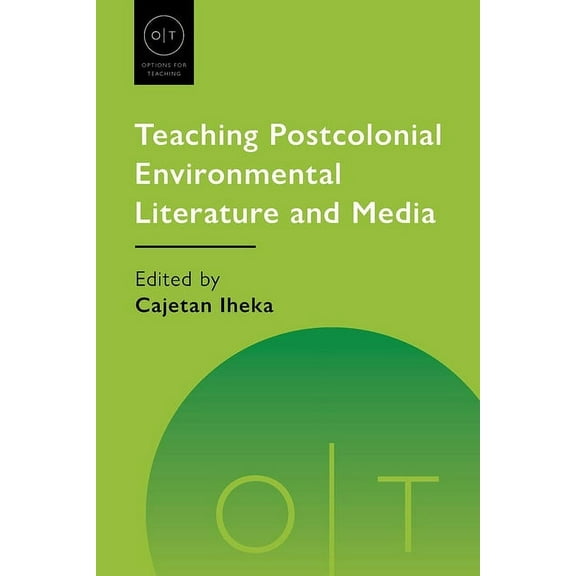 Options for Teaching Teaching Postcolonial Environmental Literature and Media, Book 56, (Paperback)