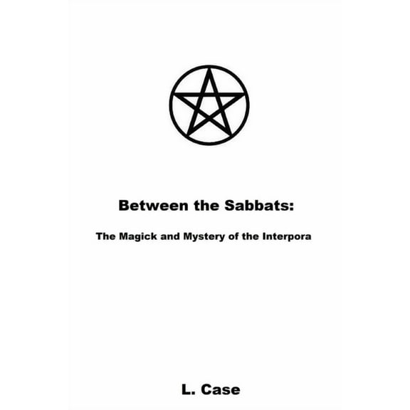 Between the Sabbats: The Magick and Mystery of the Interpora (Paperback)