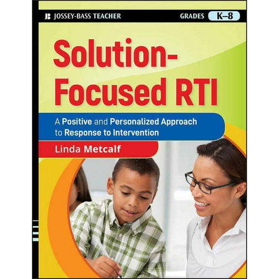 Solution-Focused Rti: A Positive and Personalized Approach to Response to Intervention, (Paperback)